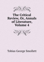 The Critical Review, Or, Annals of Literature, Volume 4