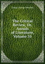 The Critical Review, Or, Annals of Literature, Volume 55