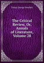 The Critical Review, Or, Annals of Literature, Volume 28