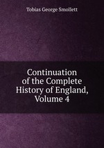 Continuation of the Complete History of England, Volume 4