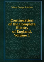 Continuation of the Complete History of England, Volume 1