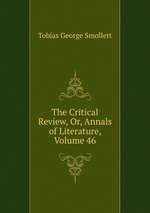 The Critical Review, Or, Annals of Literature, Volume 46