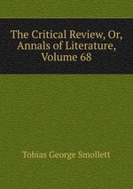 The Critical Review, Or, Annals of Literature, Volume 68