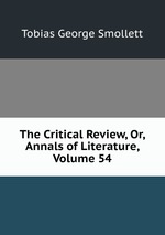 The Critical Review, Or, Annals of Literature, Volume 54