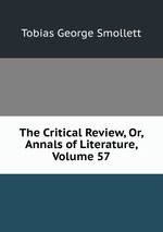 The Critical Review, Or, Annals of Literature, Volume 57