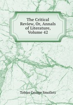 The Critical Review, Or, Annals of Literature, Volume 42