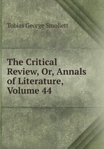 The Critical Review, Or, Annals of Literature, Volume 44