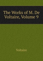 The Works of M. De Voltaire, Volume 9