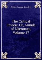 The Critical Review, Or, Annals of Literature, Volume 27