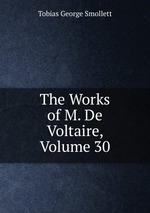 The Works of M. De Voltaire, Volume 30