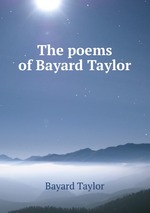 The poems of Bayard Taylor