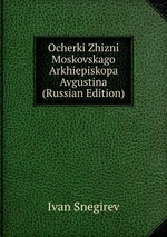 Ocherki Zhizni Moskovskago Arkhiepiskopa Avgustina (Russian Edition)