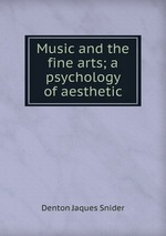 Music and the fine arts; a psychology of aesthetic