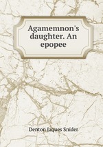 Agamemnon`s daughter. An epopee