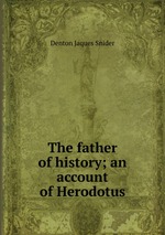 The father of history; an account of Herodotus