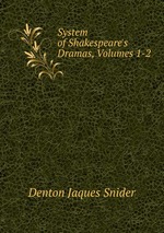 System of Shakespeare`s Dramas, Volumes 1-2