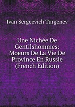 Une Niche De Gentilshommes: Moeurs De La Vie De Province En Russie (French Edition)
