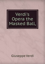 Verdi`s Opera the Masked Ball,