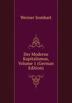 Der Moderne Kapitalismus, Volume 1 (German Edition)