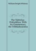 The Tittirya-Prtikhya: With Its Commentary, the Tribhshyaratna