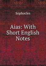 Aias: With Short English Notes