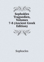 Sophokles Tragoedien, Volumes 7-8 (Ancient Greek Edition)