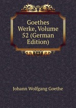 Goethes Werke, Volume 52 (German Edition)