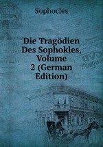 Die Tragdien Des Sophokles, Volume 2 (German Edition)