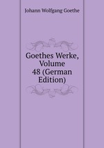 Goethes Werke, Volume 48 (German Edition)