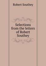 Selections from the letters of Robert Southey