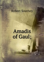 Amadis of Gaul;