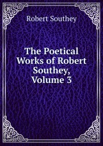 The Poetical Works of Robert Southey, Volume 3