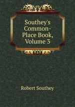 Southey`s Common-Place Book, Volume 3