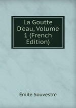 La Goutte D`eau, Volume 1 (French Edition)