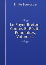 Le Foyer Breton: Contes Et Rcits Populaires, Volume 1