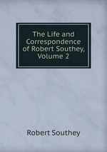 The Life and Correspondence of Robert Southey, Volume 2