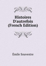 Histoires D`autrefois (French Edition)