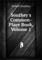 Southey`s Common-Place Book, Volume 1