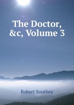 The Doctor, &c, Volume 3