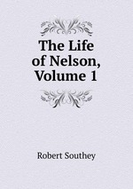 The Life of Nelson, Volume 1