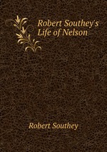 Robert Southey`s Life of Nelson