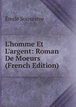 L`homme Et L`argent: Roman De Moeurs (French Edition)