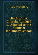 Book of the Church: Abridged & Adapted to the Young & for Sunday Schools