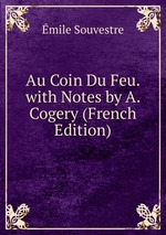 Au Coin Du Feu. with Notes by A. Cogery (French Edition)