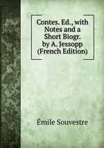 Contes. Ed., with Notes and a Short Biogr. by A. Jessopp (French Edition)
