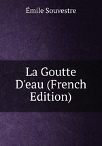 La Goutte D`eau (French Edition)