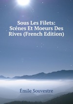 Sous Les Filets: Scnes Et Moeurs Des Rives (French Edition)