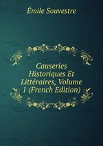 Causeries Historiques Et Littraires, Volume 1 (French Edition)