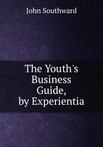 The Youth`s Business Guide, by Experientia