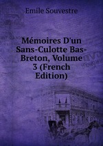 Mmoires D`un Sans-Culotte Bas-Breton, Volume 3 (French Edition)